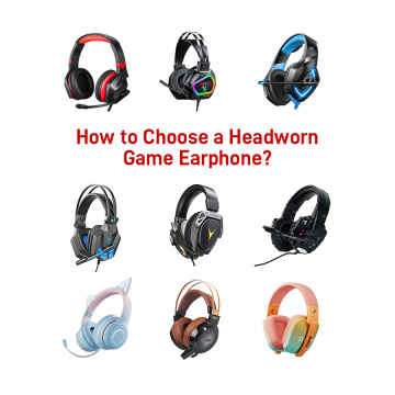 How to Choose a Headworn Game Earphone?