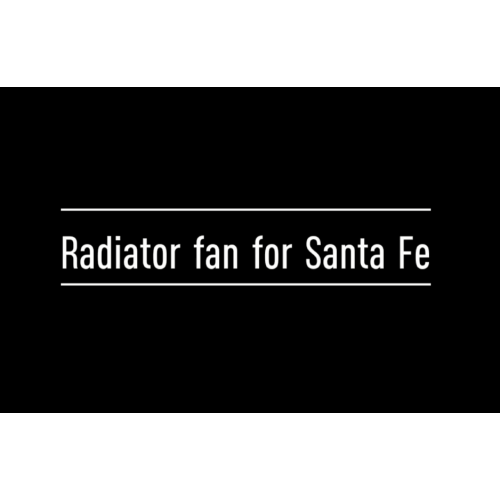 radiator fan for santa fe