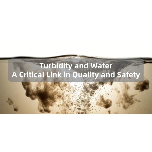 Turbidity and Water: A Critical Link in Quality and Safety