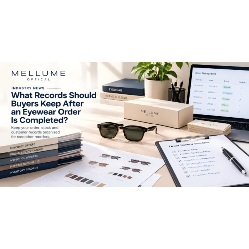 What Records Should Buyers Keep After an Eyewear Order Is Completed?
