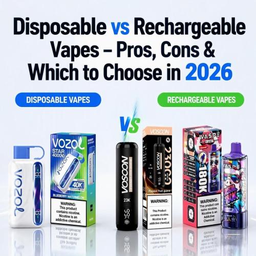 Vapes แบบใช้แล้วทิ้งและแบบชาร์จได้ – ข้อดี ข้อเสีย และคุณควรเลือกอันไหนในปี 2026