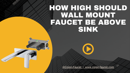 How High Should a Wall Mount Faucet Be Above the Sink