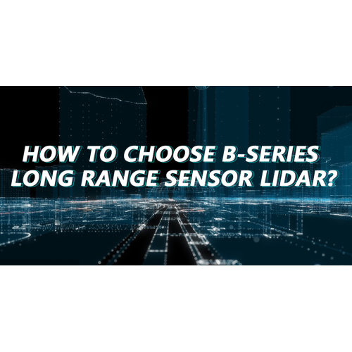 B-series lidar sensor ကိုဘယ်လိုရွေးချယ်ရမလဲ။ _jrt တိုင်းတာ