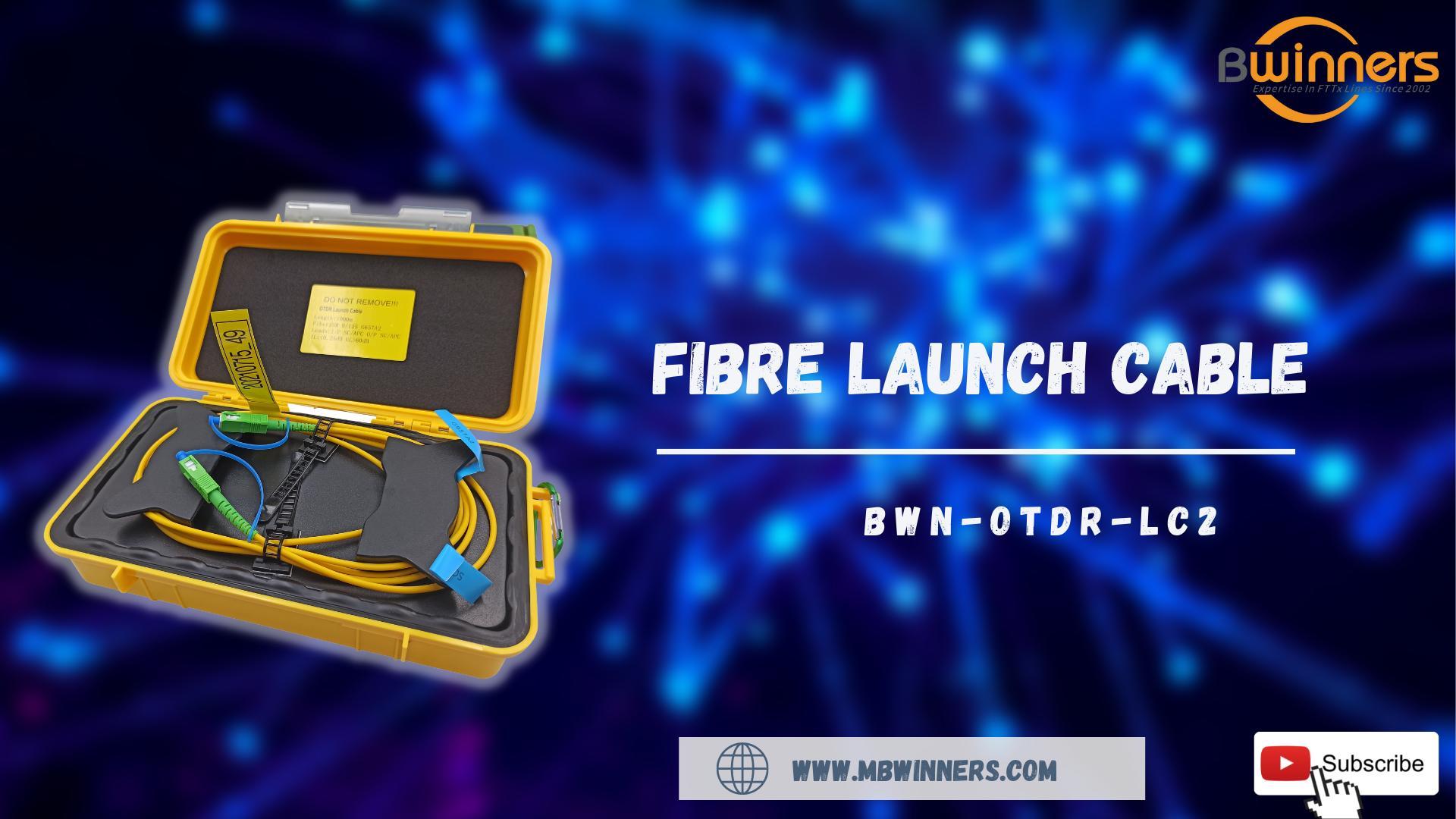 6. BWN-OTDR-LC2 Fibre Launch Cable