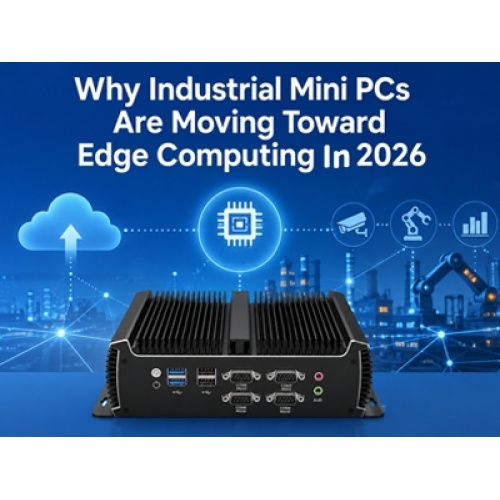 Bagaimana Jika Pemrosesan Cloud Tidak Dapat Memenuhi Kebutuhan Respons Waktu Nyata? Mengapa Mini PC Industri Bergerak Menuju Edge Computing Pada Tahun 2026