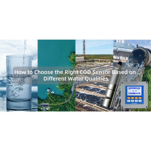 How to Choose the Right COD Sensor Based on Different Water Qualities