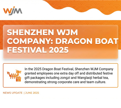 2025 WJM Dragon Boat Festival Employee Benefits | Extra Day Off + Zongzi & Wanglaoji Gift Package