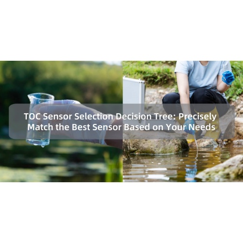 TOC Sensor Selection Decision Tree: Precisely Match the Best Sensor Based on Your Needs