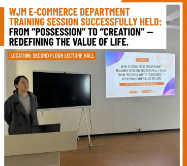 Sessão de Treinamento do Departamento de E-commerce WJM: Da “Posse” à “Criação” – Redefinindo o Valor da Vida