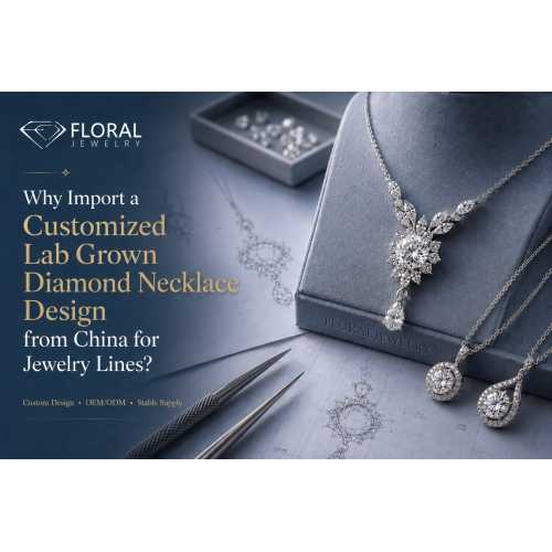Why Import a Customized Lab Grown Diamond Necklace Design from China for Jewelry Lines?