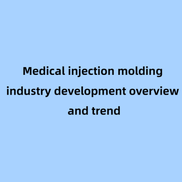 Présentation et tendance du développement de l'industrie des moulures d'injection médicale