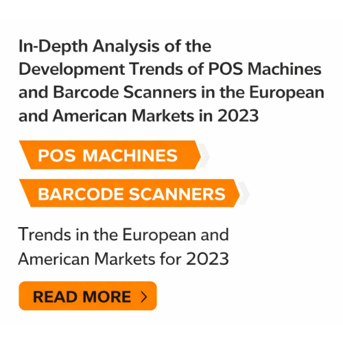 The development trends of POS machines and barcode scanners in the 2023 European and American markets