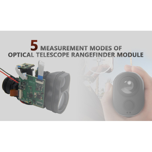 optical တယ်လီစကုပ် Rangefinder module ၏ 5 တိုင်းတာခြင်း modes