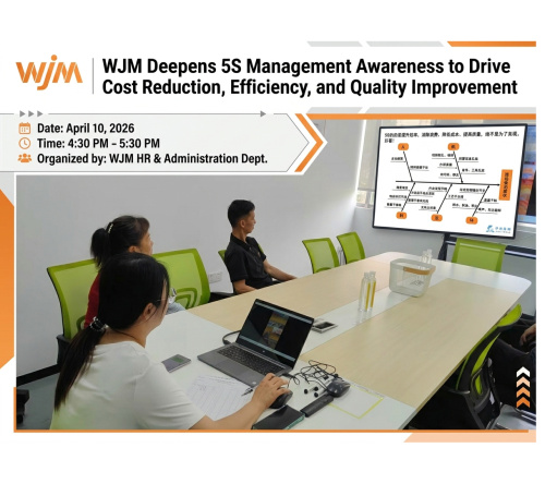 WJM Strengthens 5S Management Awareness to Improve Efficiency and Quality