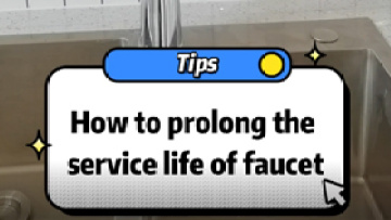 How to prolong theservice life of faucet