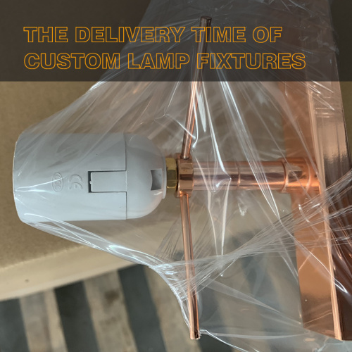Factors affecting the delivery time of Custom Lamp Fixtures