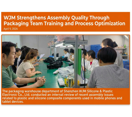 WJM Improves Assembly Quality with Packaging Training for Silicone & Plastic Components