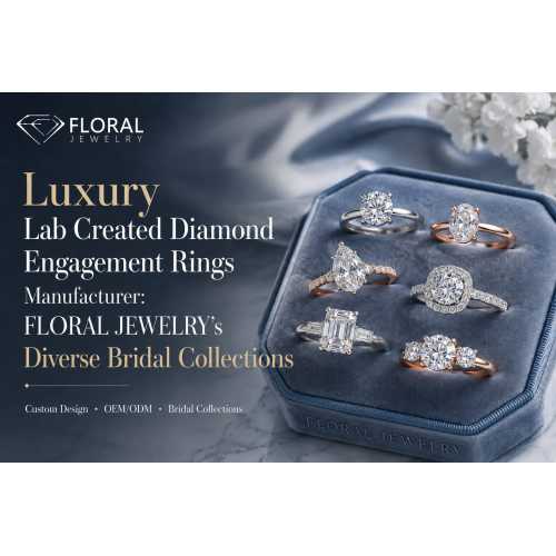 Luxury Lab Created Diamond Engagement Rings Manufacturer: FLORAL JEWELRY's Diverse Bridal Collections