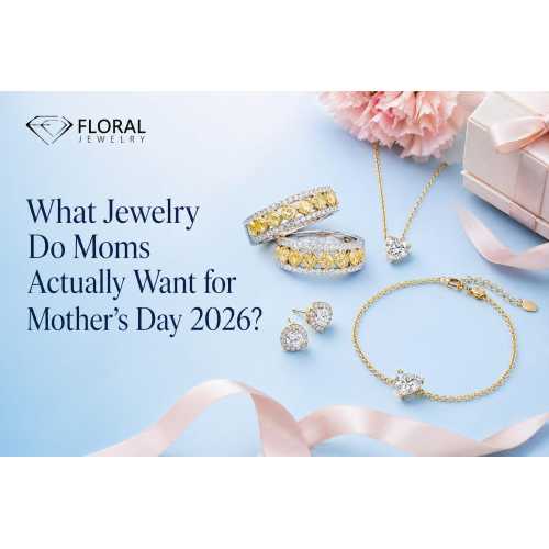 Anong Alahas ang Talagang Gusto ng Mga Nanay para sa Araw ng mga Ina 2026?