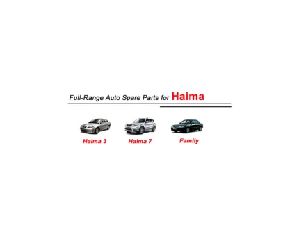 Wholesale High Quality Haima Auto Parts: Haima 3 & Haima 7 Family