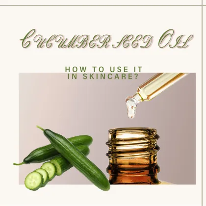 New And Organic Cucumber Seed Oil For Skin