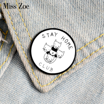 Stay Home Enamel Pin Custom Cats Girl Brooches Animal Badge for Bag Lapel Pin Buckle Simple Round Jewelry Gift for Friends