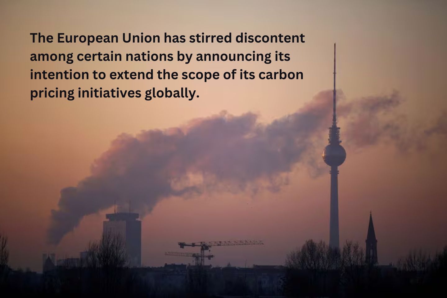 The European Union has stirred discontent among certain nations by announcing its intention to extend the scope of its carbon pricing initiatives globally.