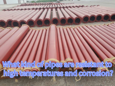 High temperature and corrosion resistant pipe