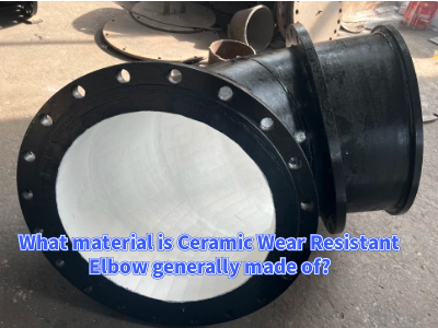 What material is Ceramic Wear Resistant Elbow generally made of