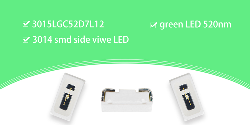 3015LGC52D7L12 Super Bright 520nm LED Emitters Side Emitting LED 3014 SMD LED