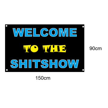 Welcome to the shitshow Banner