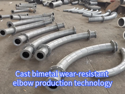 Cast bimetal wear-resistant elbow production technology