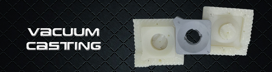 Vacuum Casting