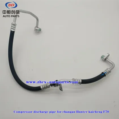 Compressor discharge pipe for changan Hunter kaicheng F70
