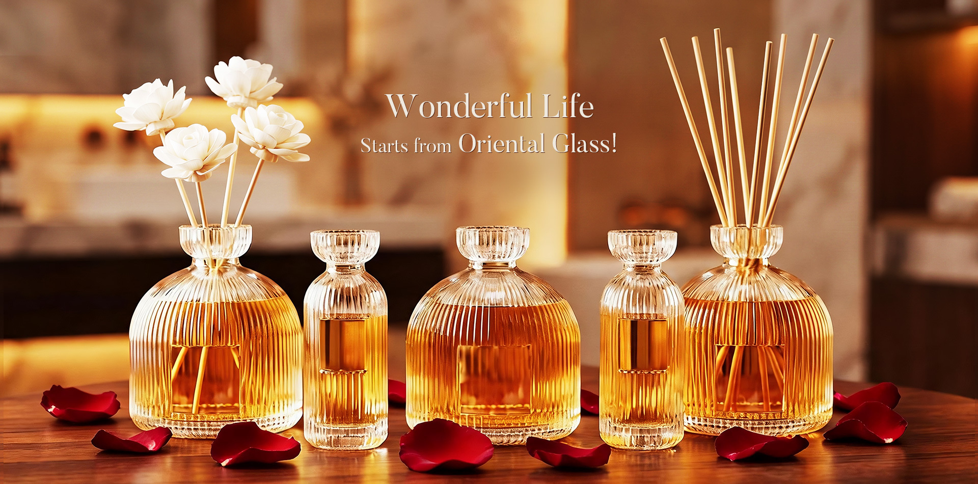Wonderful Life Starts from Oriental Glass!